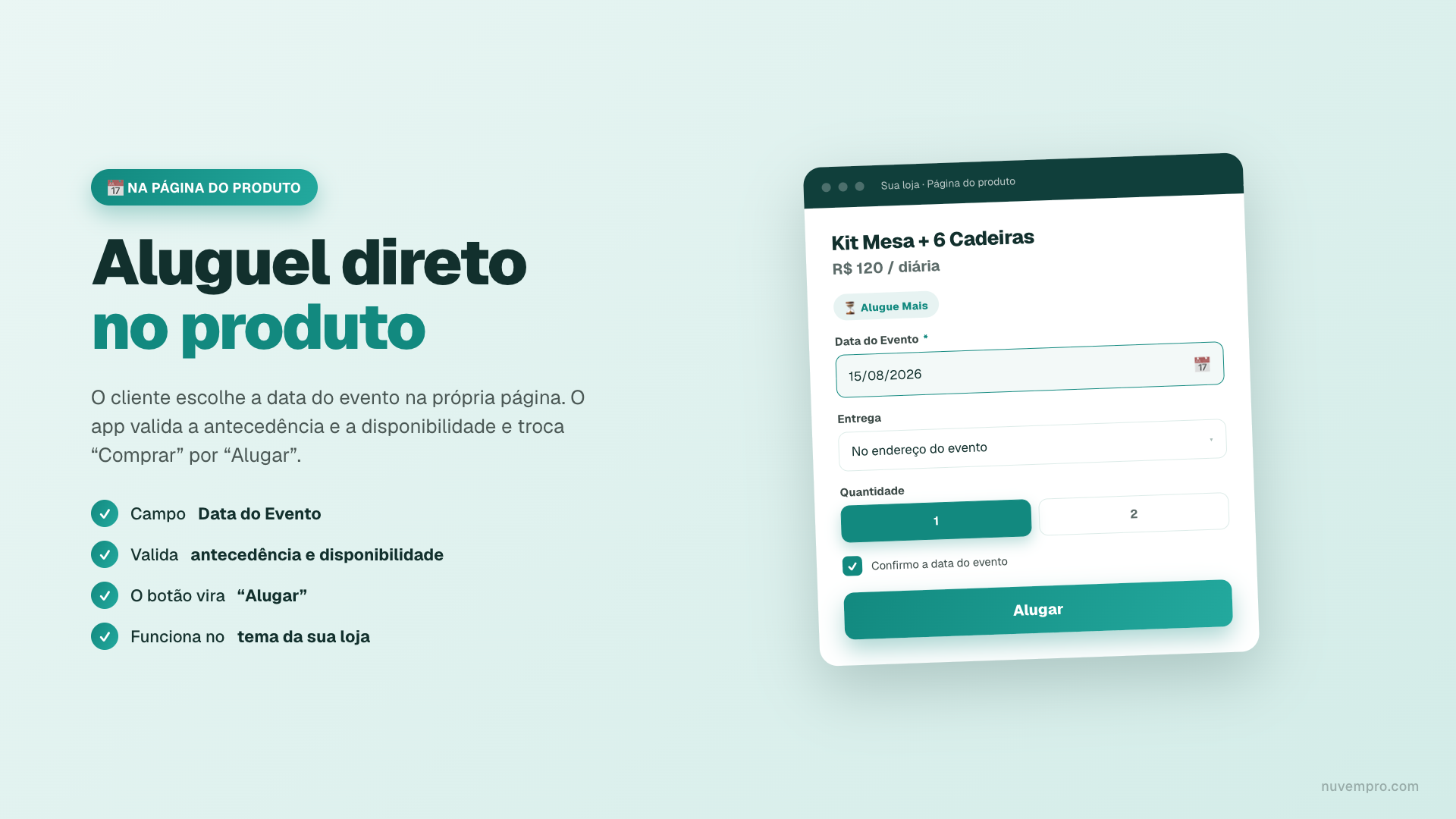 Aluguel direto no produto — o cliente escolhe a data do evento.