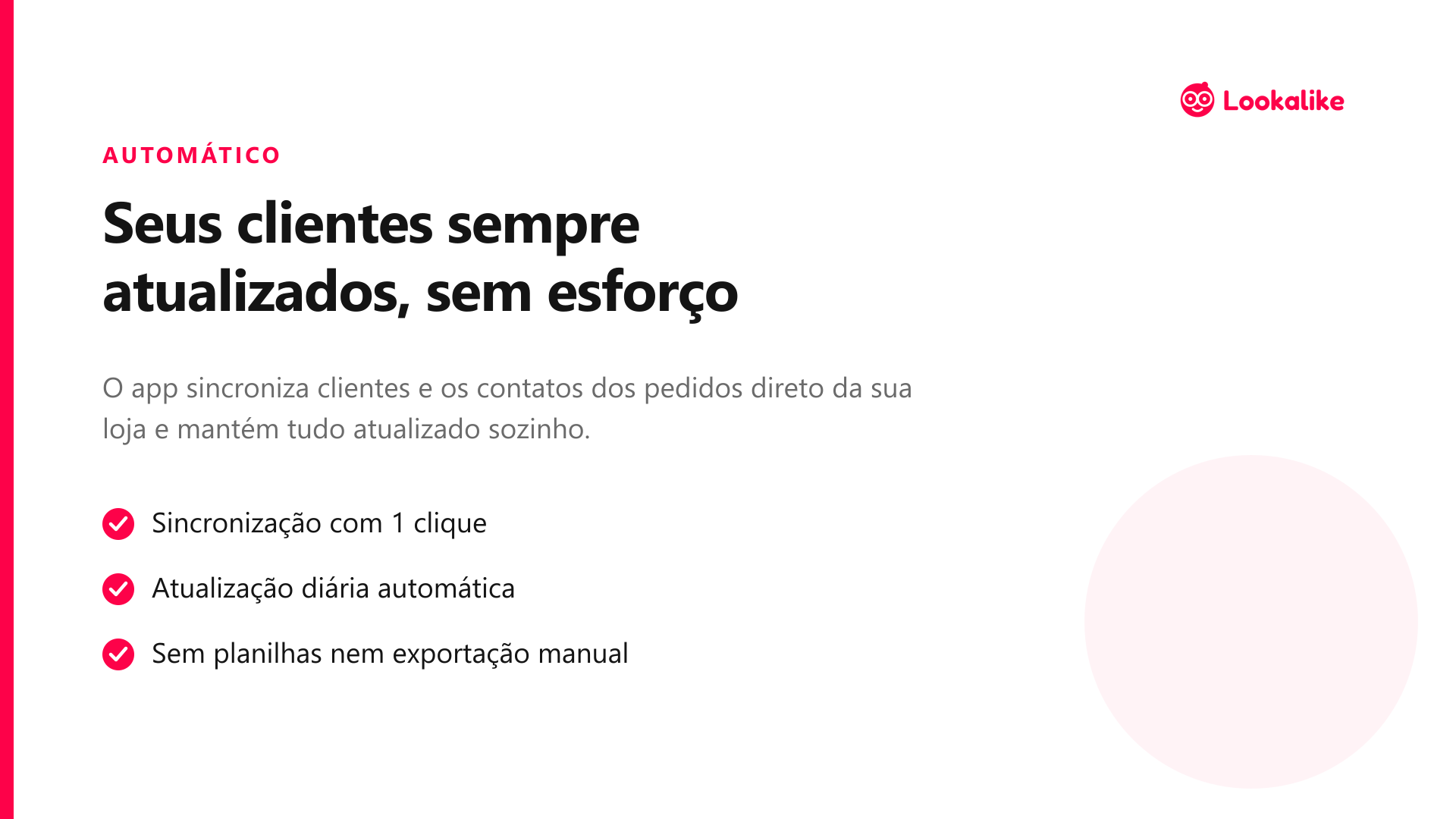 Seus clientes sempre atualizados, sem esforço e sem planilha.